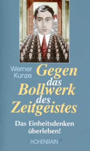 Kunze, Werner: Gegen das Bollwerk des Zeitgeistes