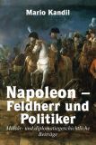 Kandil, Mario: Napoleon – Feldherr und Politiker