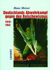 Meiser, Hans: Deutschlands Abwehrkampf gegen den Bolschewismus 1918-1943