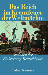 Naumann, Andreas: Das Reich im Kreuzfeuer der Weltmächte